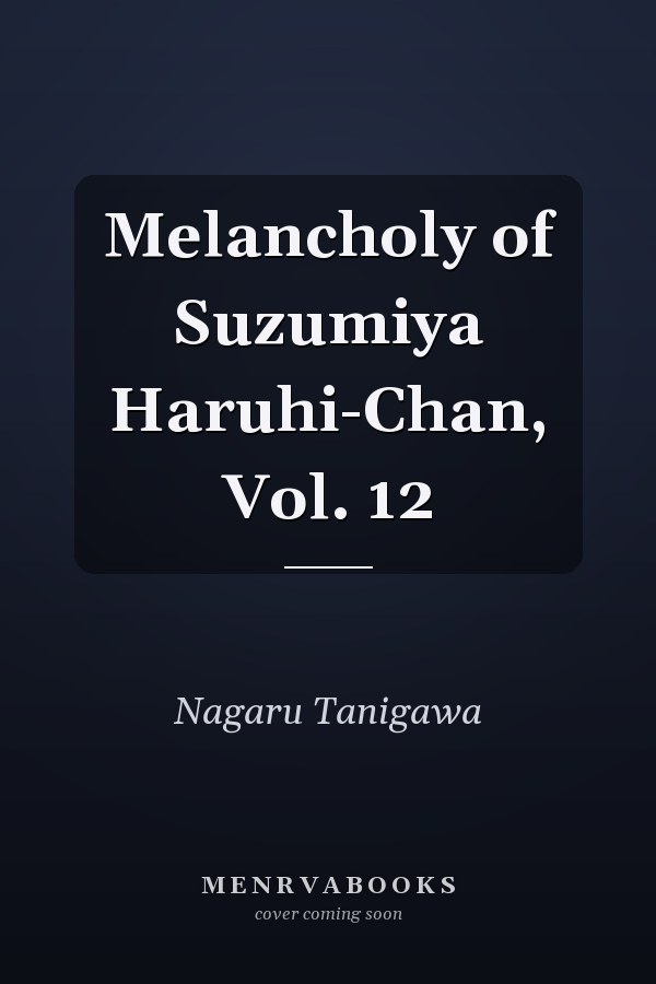 Melancholy of Suzumiya Haruhi-Chan, Vol. 12