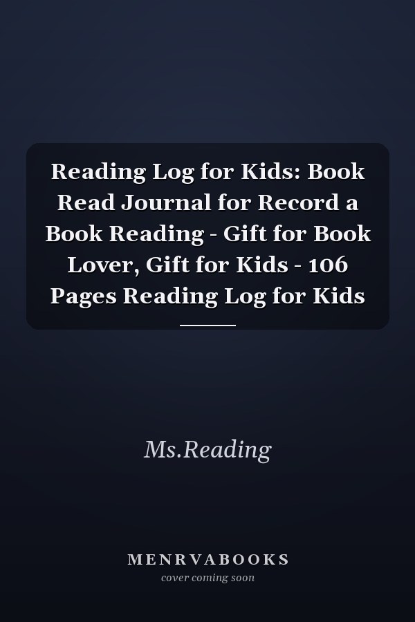 Reading Log for Kids: Book Read Journal for Record a Book Reading - Gift for Book Lover, Gift for Kids - 106 Pages Reading Log for Kids