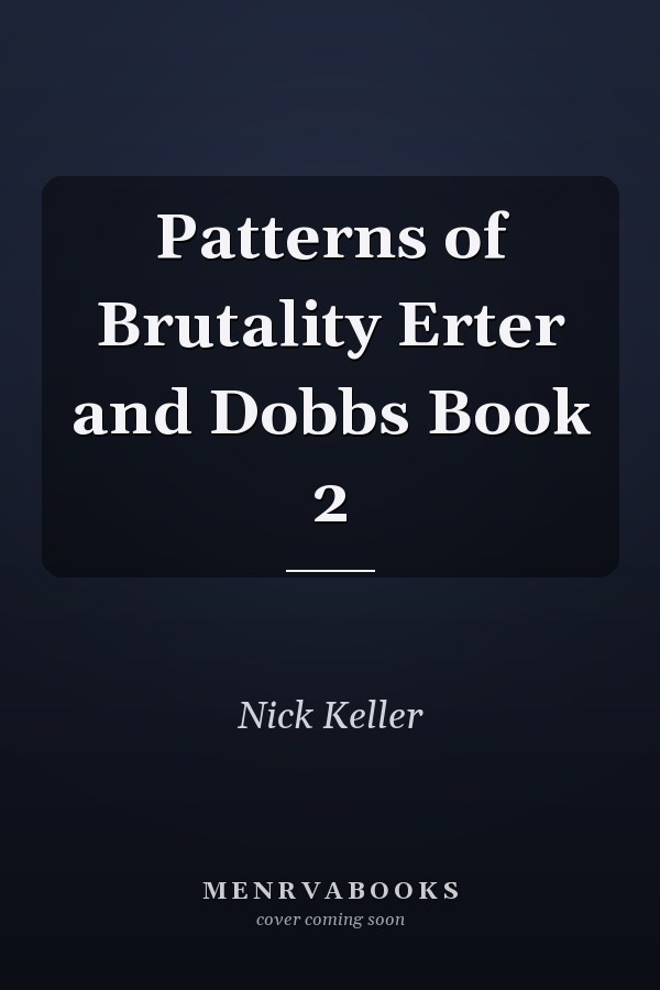 Patterns of Brutality Erter and Dobbs Book 2