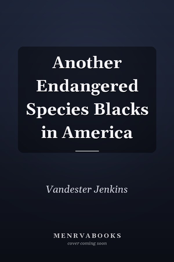 Another Endangered Species Blacks in America