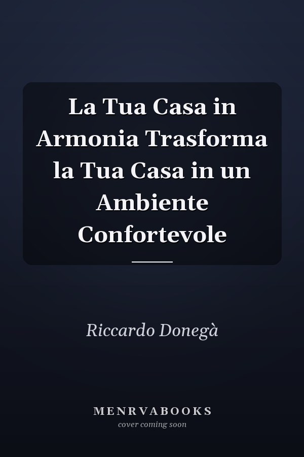 La Tua Casa in Armonia Trasforma la Tua Casa in un Ambiente Confortevole
