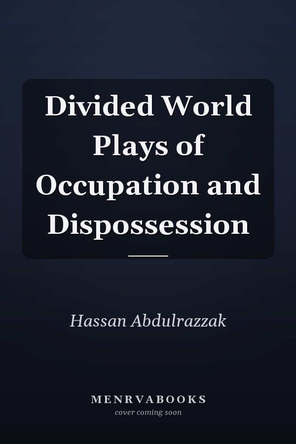 Divided World Plays of Occupation and Dispossession