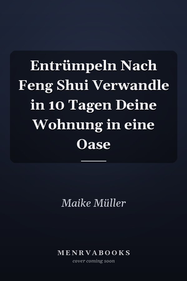 Entrümpeln Nach Feng Shui Verwandle in 10 Tagen Deine Wohnung in eine Oase