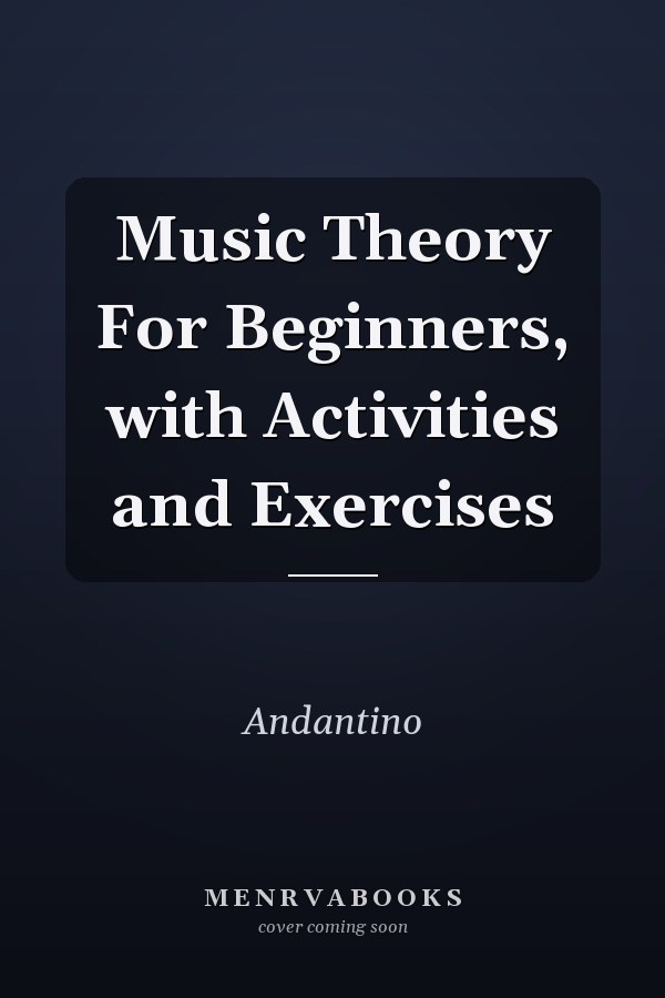 Music Theory For Beginners, with Activities and Exercises