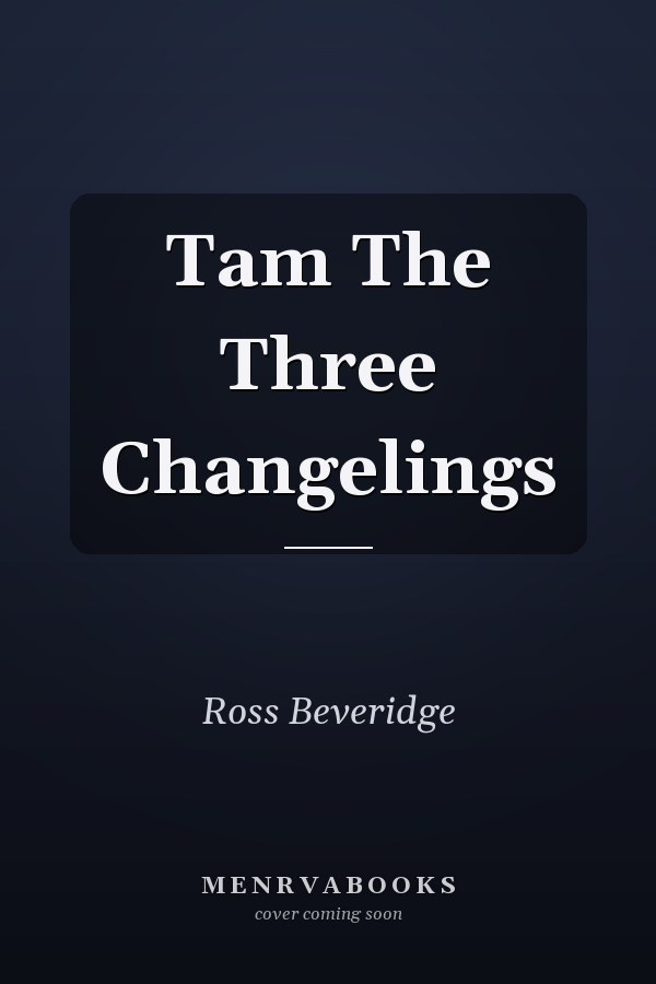 Tam The Three Changelings