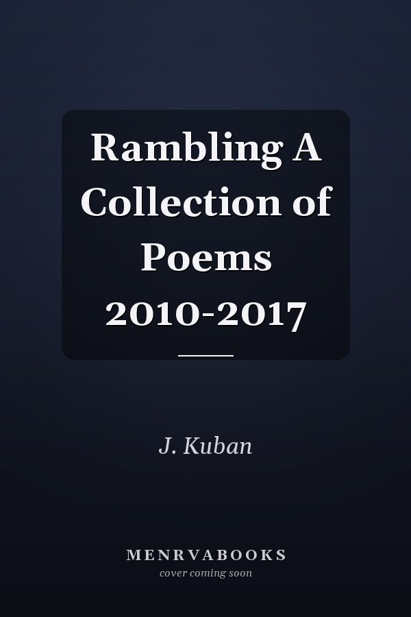 Rambling A Collection of Poems 2010-2017