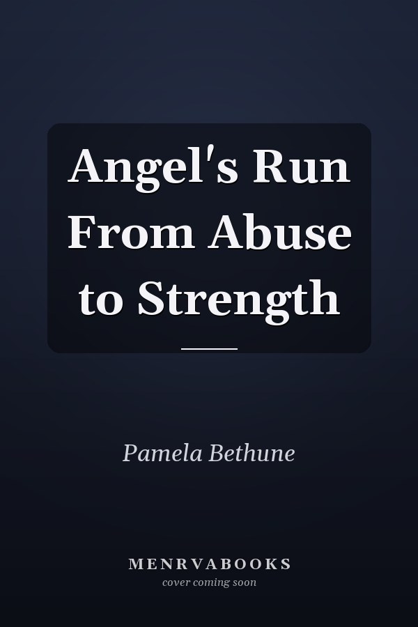 Angel's Run From Abuse to Strength