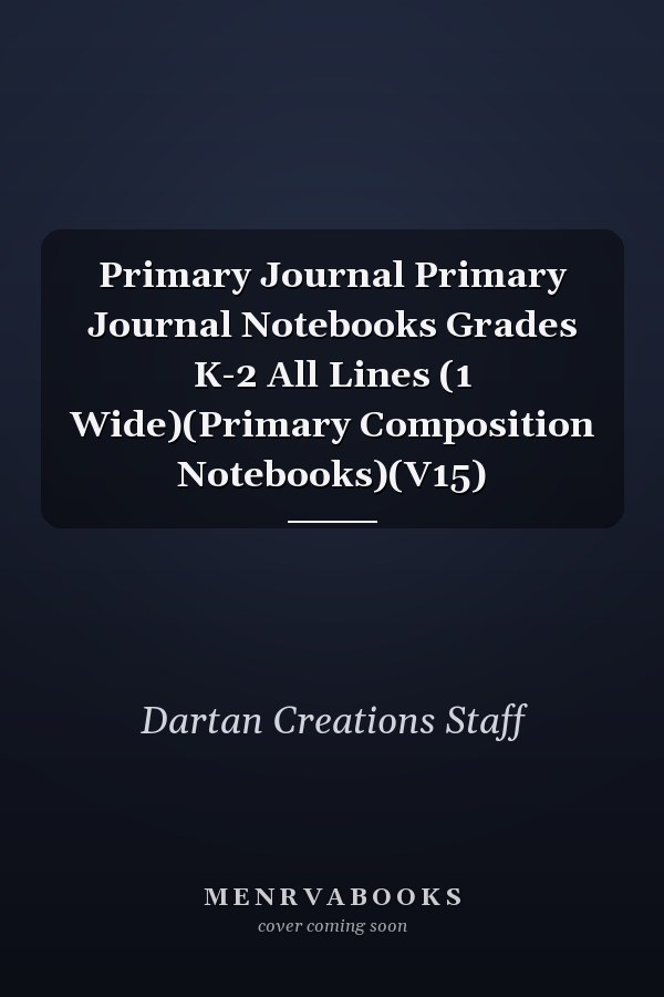 Primary Journal Primary Journal Notebooks Grades K-2 All Lines (1 Wide)(Primary Composition Notebooks)(V15)