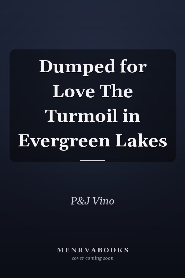 Dumped for Love The Turmoil in Evergreen Lakes