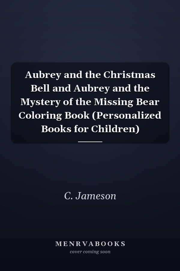 Aubrey and the Christmas Bell and Aubrey and the Mystery of the Missing Bear Coloring Book (Personalized Books for Children)