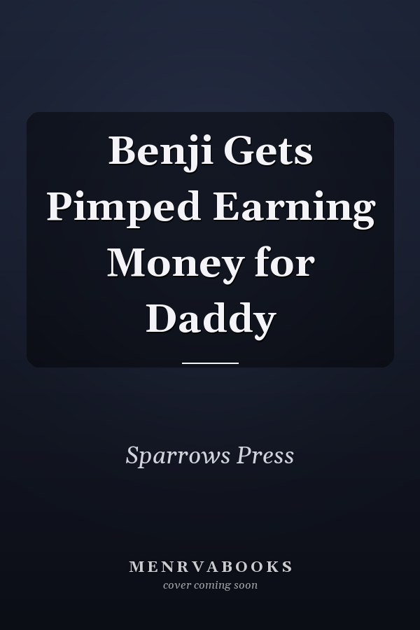 Benji Gets Pimped Earning Money for Daddy