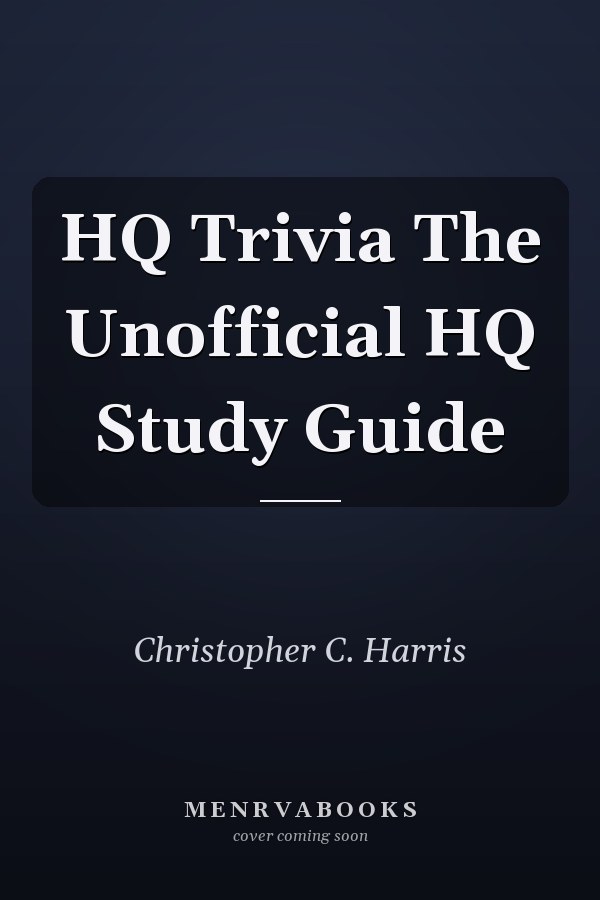 HQ Trivia The Unofficial HQ Study Guide
