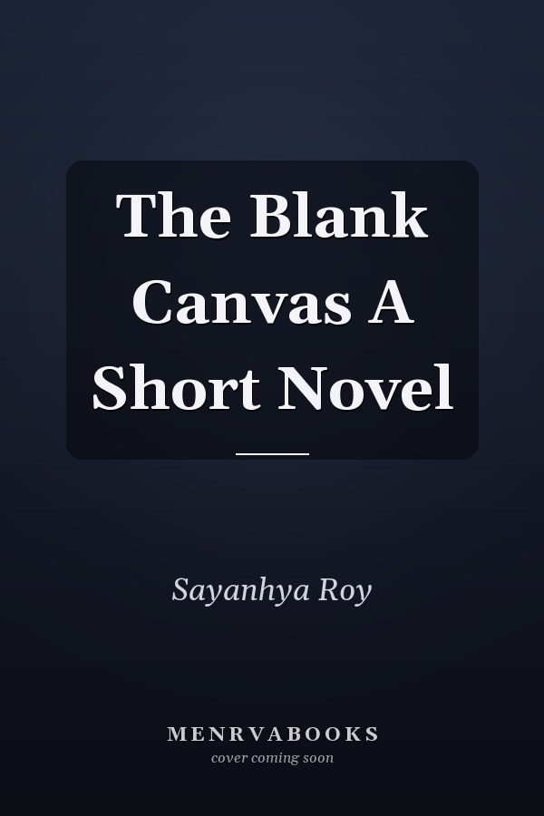 The Blank Canvas A Short Novel