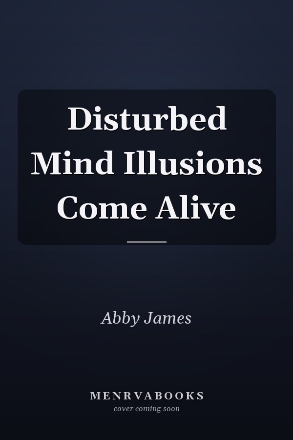 Disturbed Mind Illusions Come Alive