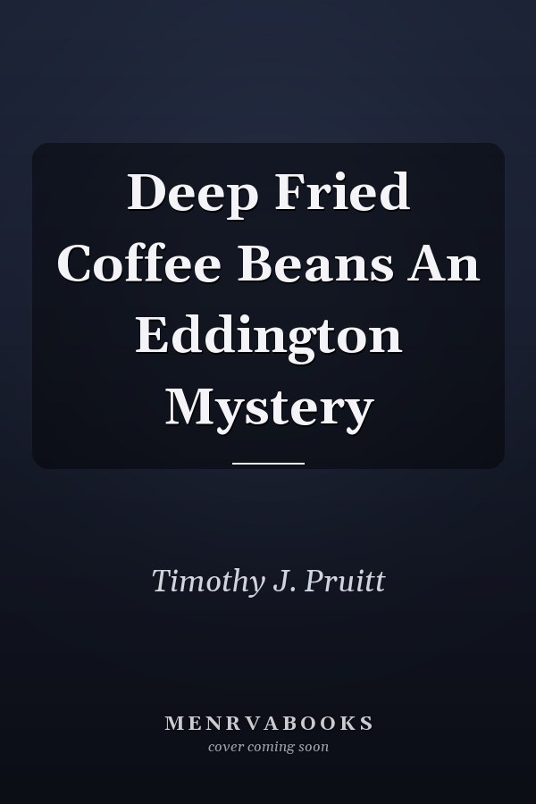 Deep Fried Coffee Beans An Eddington Mystery