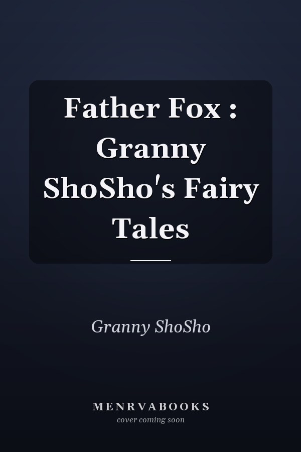 Father Fox : Granny ShoSho's Fairy Tales