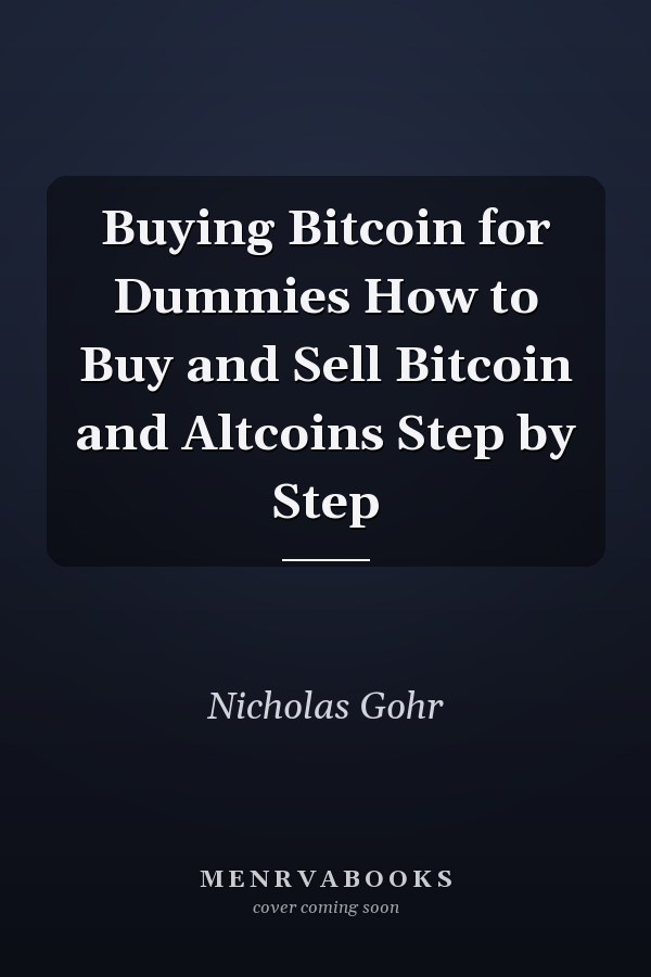 Buying Bitcoin for Dummies How to Buy and Sell Bitcoin and Altcoins Step by Step