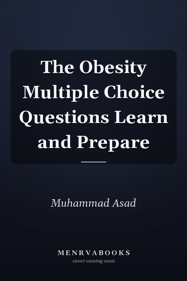 The Obesity Multiple Choice Questions Learn and Prepare