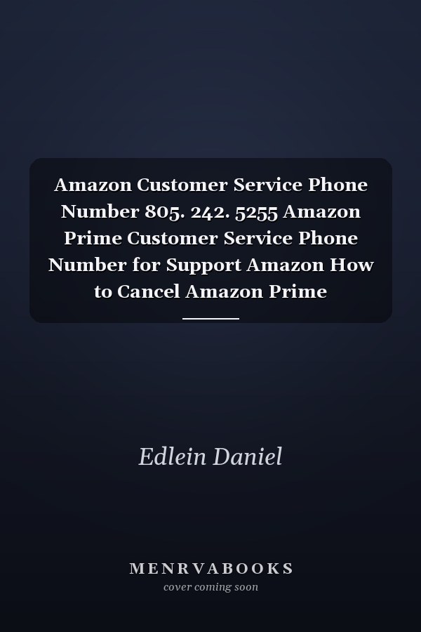 Amazon Customer Service Phone Number 805. 242. 5255 Amazon Prime Customer Service Phone Number for Support Amazon How to Cancel Amazon Prime Membership by Phone and Website