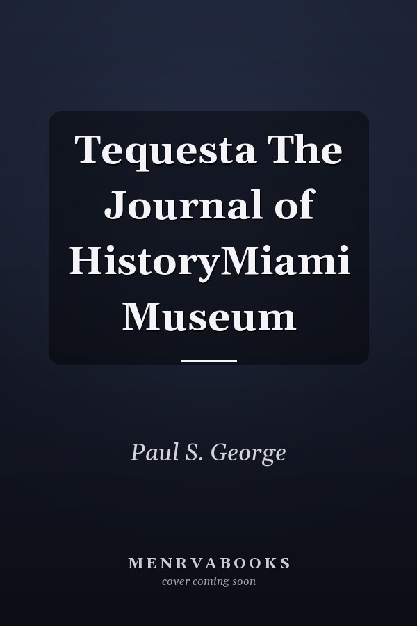 Tequesta The Journal of HistoryMiami Museum