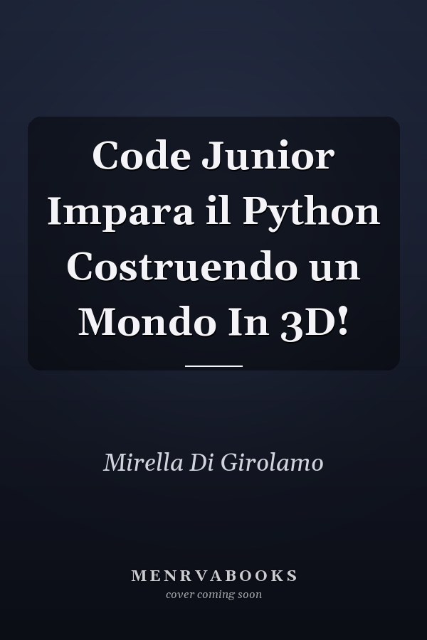 Code Junior Impara il Python Costruendo un Mondo In 3D!
