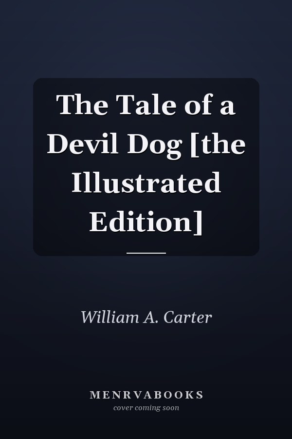 The Tale of a Devil Dog [the Illustrated Edition]