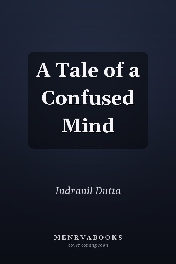 A Tale of a Confused Mind