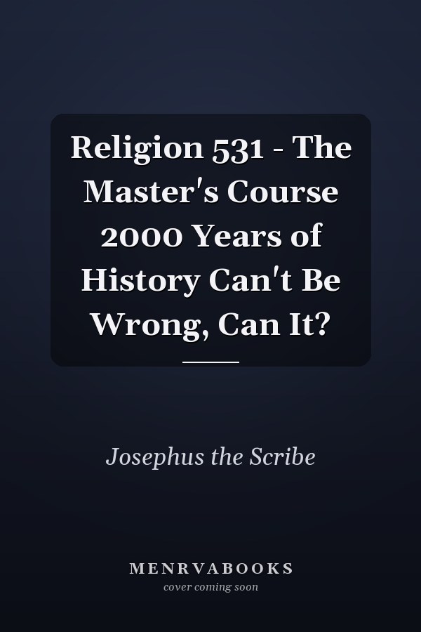 Religion 531 - The Master's Course 2000 Years of History Can't Be Wrong, Can It?