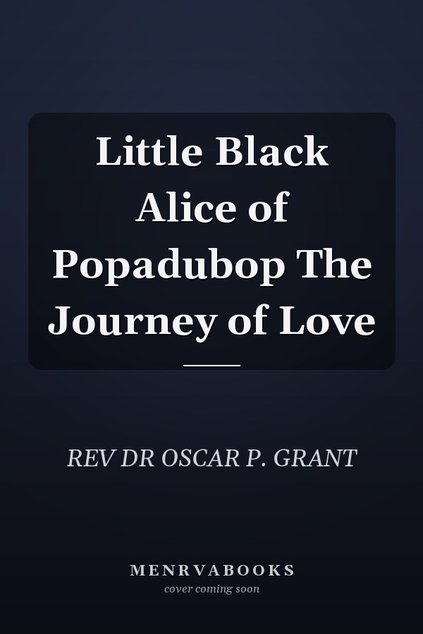 Little Black Alice of Popadubop The Journey of Love