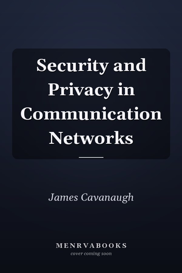 Security and Privacy in Communication Networks