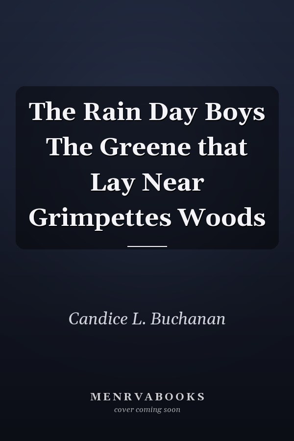 The Rain Day Boys The Greene that Lay Near Grimpettes Woods