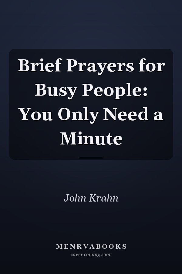 Brief Prayers for Busy People: You Only Need a Minute
