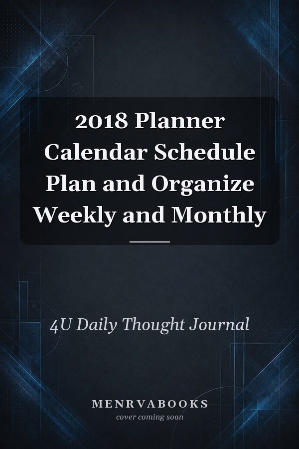 2018 Planner Calendar Schedule Plan and Organize Weekly and Monthly