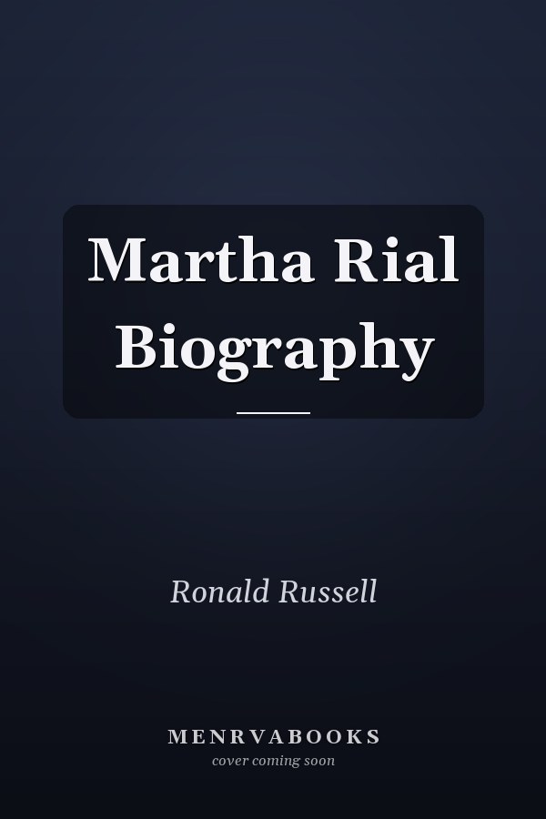 Martha Rial Biography