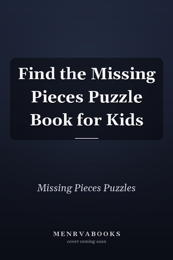 Find the Missing Pieces Puzzle Book for Kids