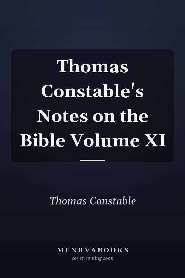 Thomas Constable's Notes on the Bible Volume XI