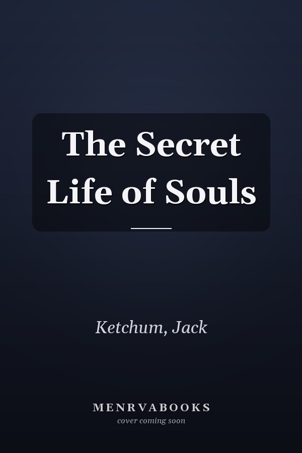 The Secret Life of Souls