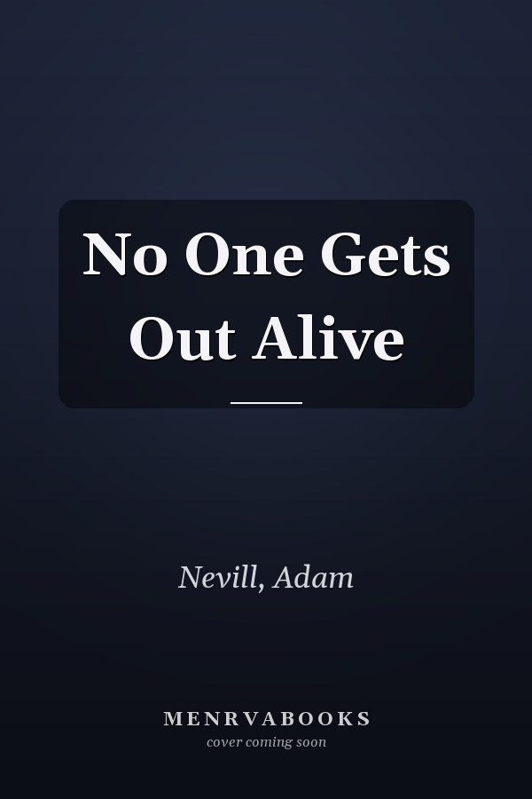 No One Gets Out Alive
