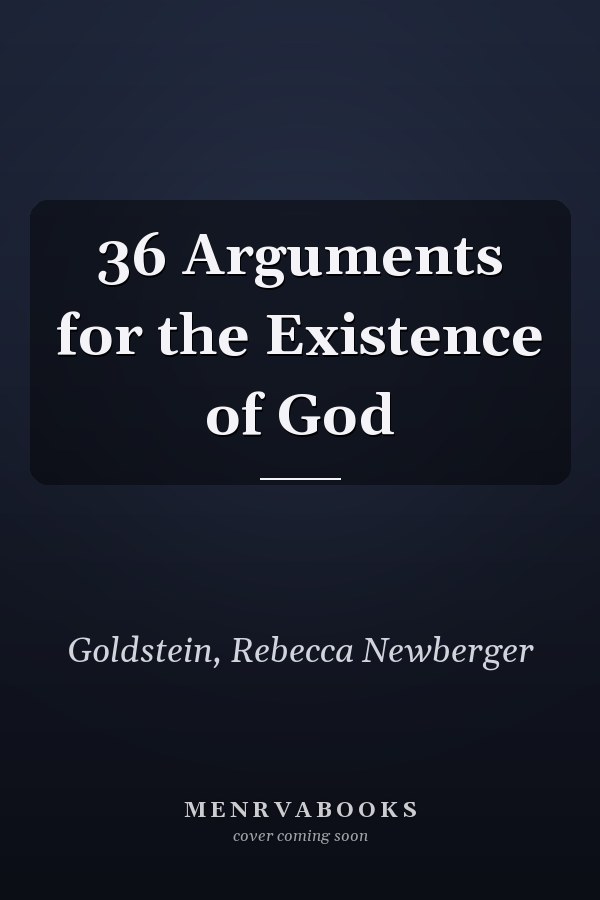 36 Arguments for the Existence of God