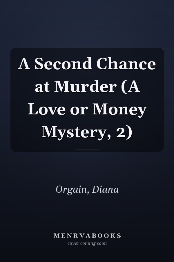 A Second Chance at Murder (A Love or Money Mystery, 2)