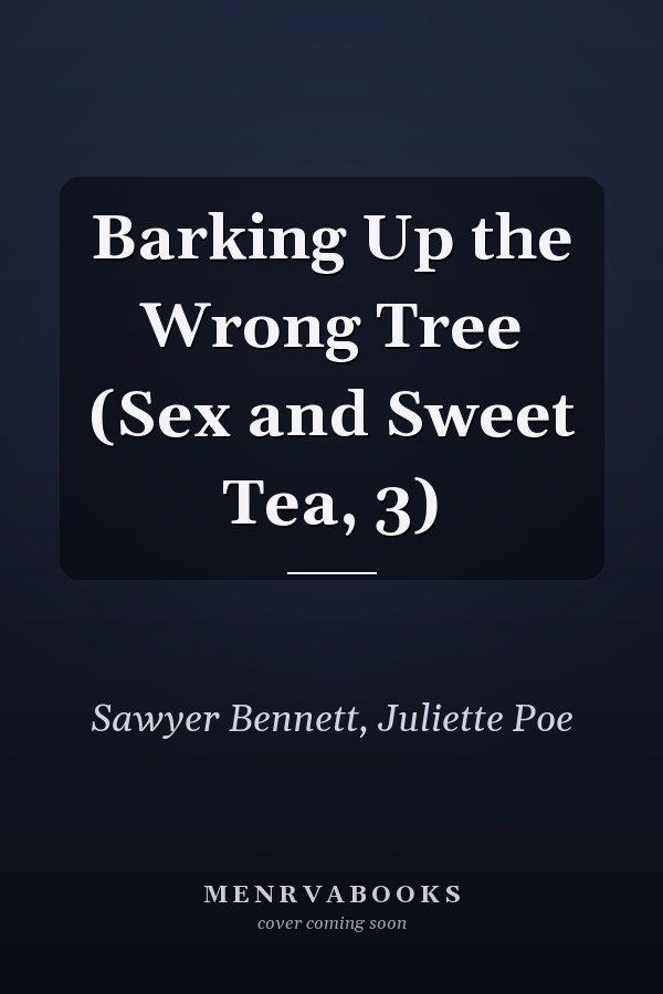 Barking Up the Wrong Tree (Sex and Sweet Tea, 3)