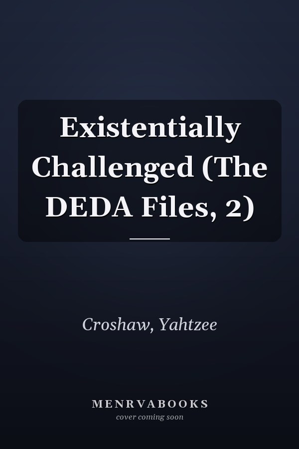 Existentially Challenged (The DEDA Files, 2)
