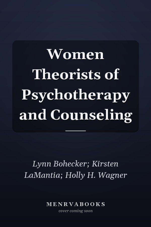 Women Theorists of Psychotherapy and Counseling