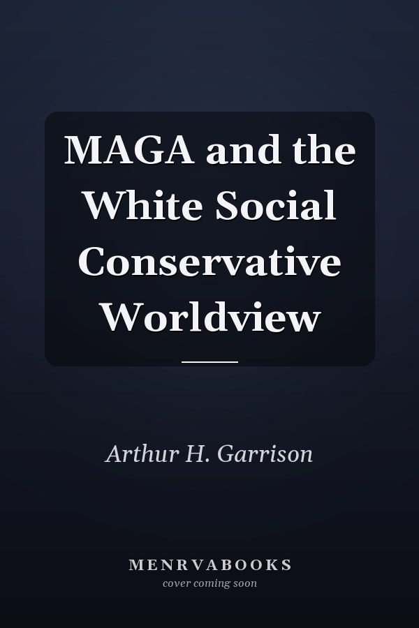 MAGA and the White Social Conservative Worldview