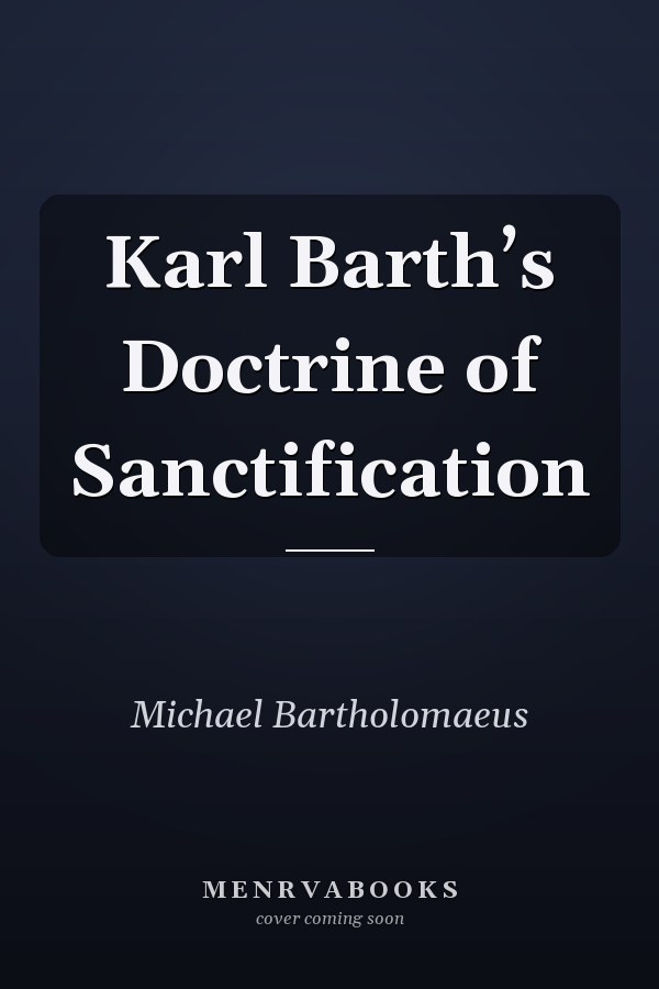Karl Barth’s Doctrine of Sanctification