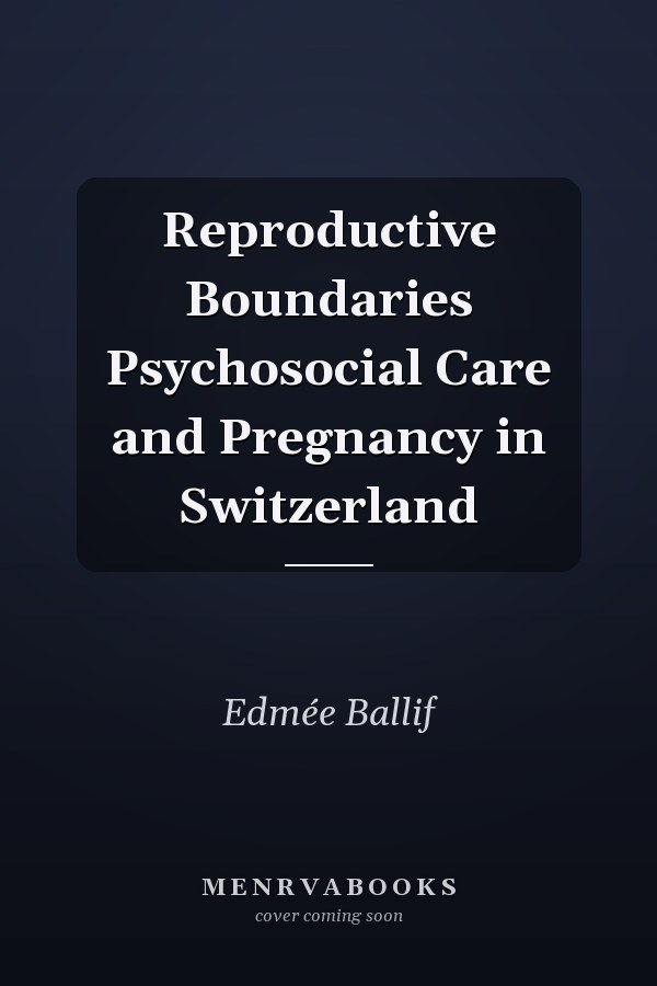 Reproductive Boundaries Psychosocial Care and Pregnancy in Switzerland