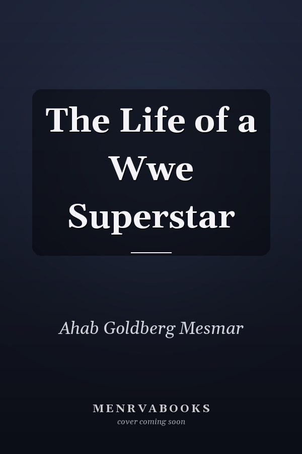 The Life of a Wwe Superstar