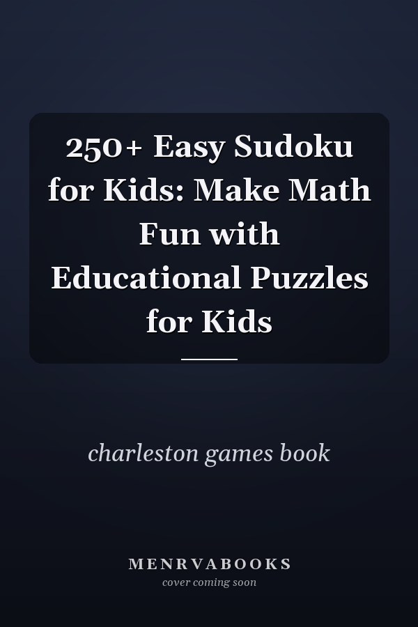 250+ Easy Sudoku for Kids: Make Math Fun with Educational Puzzles for Kids