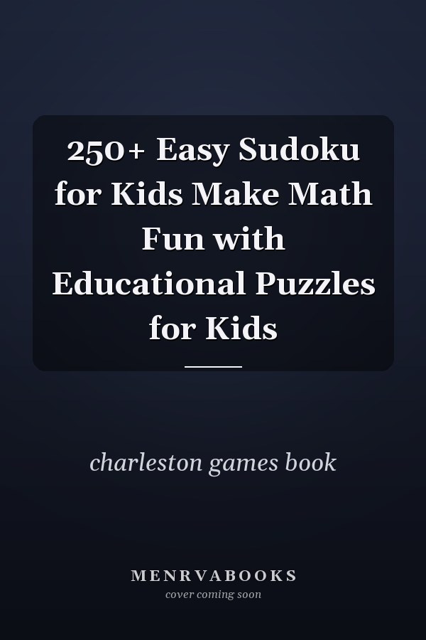 250+ Easy Sudoku for Kids Make Math Fun with Educational Puzzles for Kids
