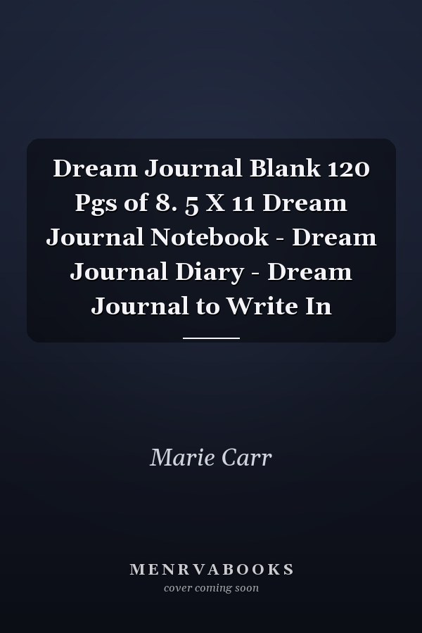 Dream Journal Blank 120 Pgs of 8. 5 X 11 Dream Journal Notebook - Dream Journal Diary - Dream Journal to Write In
